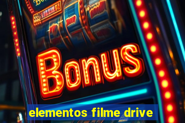 elementos filme drive